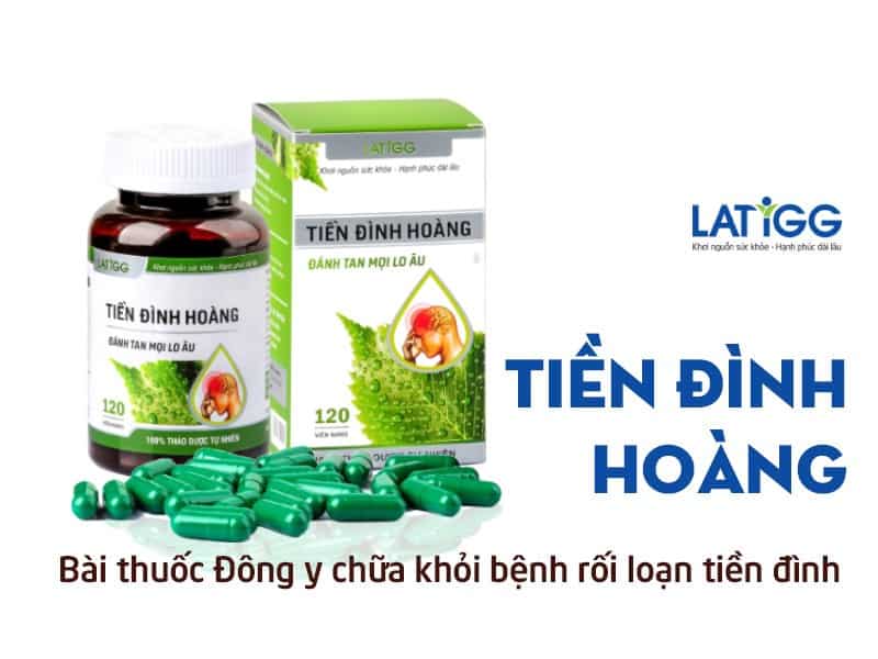 tien-dinh-hoang-thuoc-dong-y-chua-roi-loan-tien-dinh